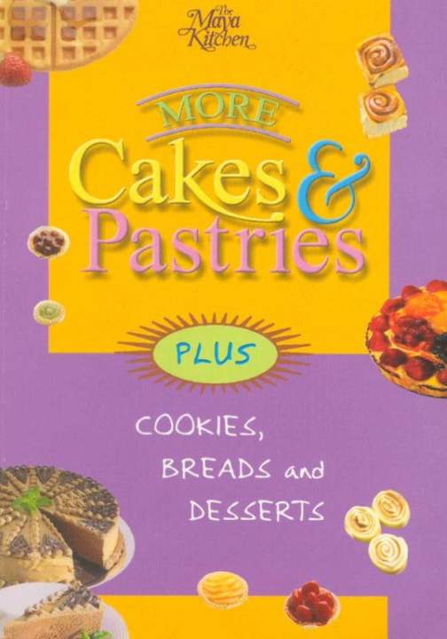 More Cakes and Pastries - Plus Cookies, Breads and Desserts